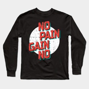 No Pain No Gain Long Sleeve T-Shirt